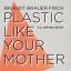 Artwork for Plastic Like Your Mother feat. Om'Mas Keith