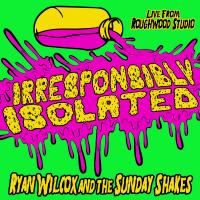 Artwork for Irresponsibly Isolated (Live at Roughwood Studio) by Ryan Wilcox