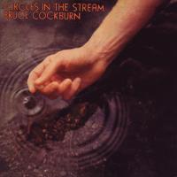 Artwork for Circles In The Stream (Deluxe Edition) by Bruce Cockburn