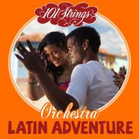 Artwork for Latin Adventure by 101 Strings Orchestra