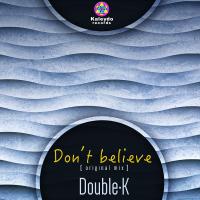 Artwork for Don't Believe by Double-K