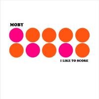 Artwork for I Like to Score by Moby