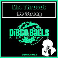 Artwork for Be Strong by Mr. ThruouT