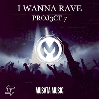 Artwork for I Wanna Rave (Original Mix)