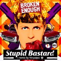 Artwork for Stupid Bastard by Broken Enough