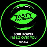 Artwork for I'm So Over You by Soul Power