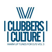 Artwork for Clubbers Culture: Warm Up Tunes For DJ's, Vol.3 by Various Artists