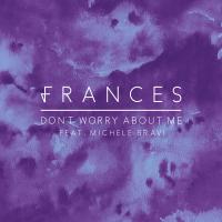 Artwork for Don't Worry About Me by frances