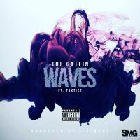 Artwork for Waves (feat. Takticz) by The Gatlin