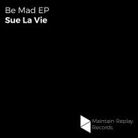 Artwork for Be Mad EP by Sue La Vie