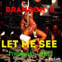 Artwork for Let Me See by Brandon B.