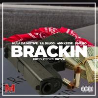 Artwork for Brackin (feat. Mula Da Motive, 400 Keese & PMF Bo) by Lil Slugg