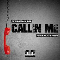 Artwork for Callin Me (feat. Vito Foreal) by TaylorMade Roc