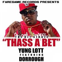 Artwork for Thass A Bet (feat. Dorrough) by Yung Lott