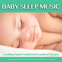 Artwork for Baby Sleep Music: Soothing Nature Sounds and Sounds of Streams, Relaxing Background Piano Music For Sleeping and The Best Baby Sleep Music by Baby Sleep Music