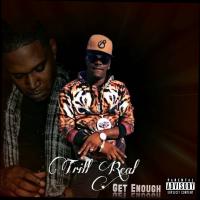 Artwork for Get Enough (feat. Lu Slone) by Trill Real