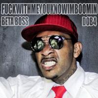 Artwork for F***WITHMEYOUKNOWIMBOOMIN by Beta Bossalini