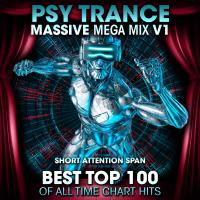 Artwork for Psy Trance Massive Mega Mix v1: Best Top 100 of All Time Chart Hits by Short Attention Span