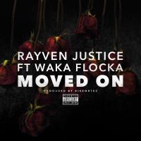 Artwork for Moved On (feat. Waka Flocka) by Rayven Justice