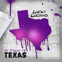 Artwork for Im Talkin to Texas by Lucky Luciano