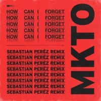 Artwork for How Can I Forget (Sebastian Perez Remix) by MKTO