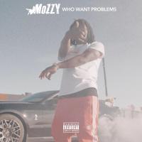 Artwork for Who Want Problems by Mozzy