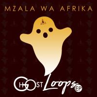 Artwork for Ghost Loops Ep by Mzala Wa Afrika