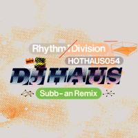 Artwork for Rhythm Division (Subb-an Remix) by DJ Haus