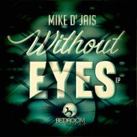 Artwork for Without Eyes by Mike D' Jais