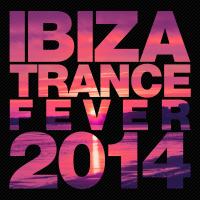 Artwork for Ibiza Trance Fever 2014 by Various Artists