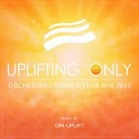 Artwork for Uplifting Only: Orchestral Trance Year Mix 2017 (Mixed by Ori Uplift) by Ori Uplift