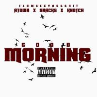 Artwork for Good Morning (feat. Snacks & Knotch) by Atown