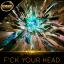 Artwork for F'ck Your Head (Original Mix)