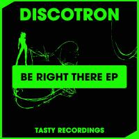 Artwork for Be Right There EP by Discotron