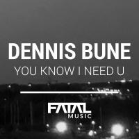 Artwork for You Know I Need U by Dennis Bune