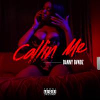 Artwork for Callin Me by Danny Bvndz