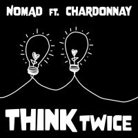 Artwork for Think Twice (feat. Chardonnay) by Nomad