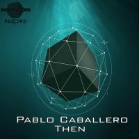 Artwork for Then by Pablo Caballero