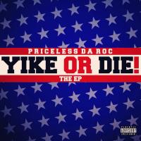 Artwork for Yike Or Die by Priceless Da ROC