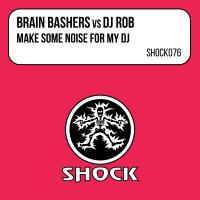 Artwork for Make Some Noise For My DJ by Brain Bashers