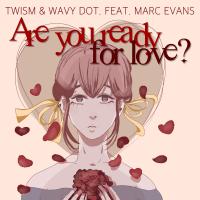 Artwork for Are You Ready For Love? by Twism