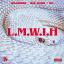 Artwork for L.M.W.I.H (feat. Big June & KP)