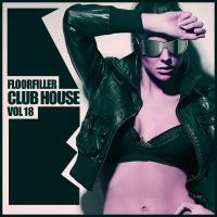 Artwork for Floorfiller Club House, Vol.18 by Various Artists