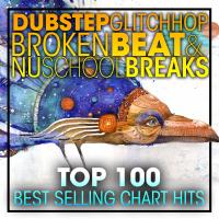 Artwork for Dubstep Glitch Hop Broken Beat & Nu School Breaks Top 100 Best Selling Chart Hits + DJ Mix by Doctor Spook