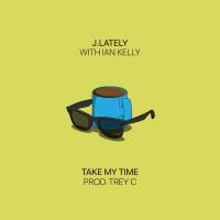 Artwork for Take My Time (feat. Ian Kelly) by J.Lately