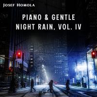 Artwork for Piano & Gentle Night Rain, Vol. IV by Josef Homola
