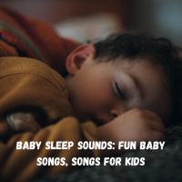 Artwork for Baby Sleep Sounds: Fun Baby Songs, Songs for Kids by Sleep Music