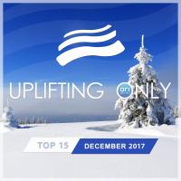 Artwork for Uplifting Only Top 15: December 2017 by Various Artists