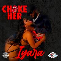 Artwork for Choke Her by Iyara