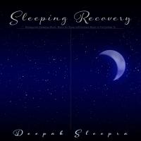 Artwork for Sleeping Recovery: Background Sleeping Music, Music for Sleep and Ambient Music to Fall Asleep To by Deepak Sleepra